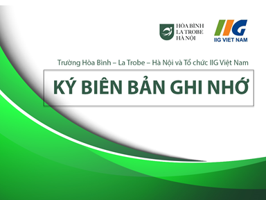 Trường Hòa Bình – La Trobe – Hà Nội và Tổ chức IIG Việt Nam ký biên bản ghi nhớ trong hợp tác đào tạo