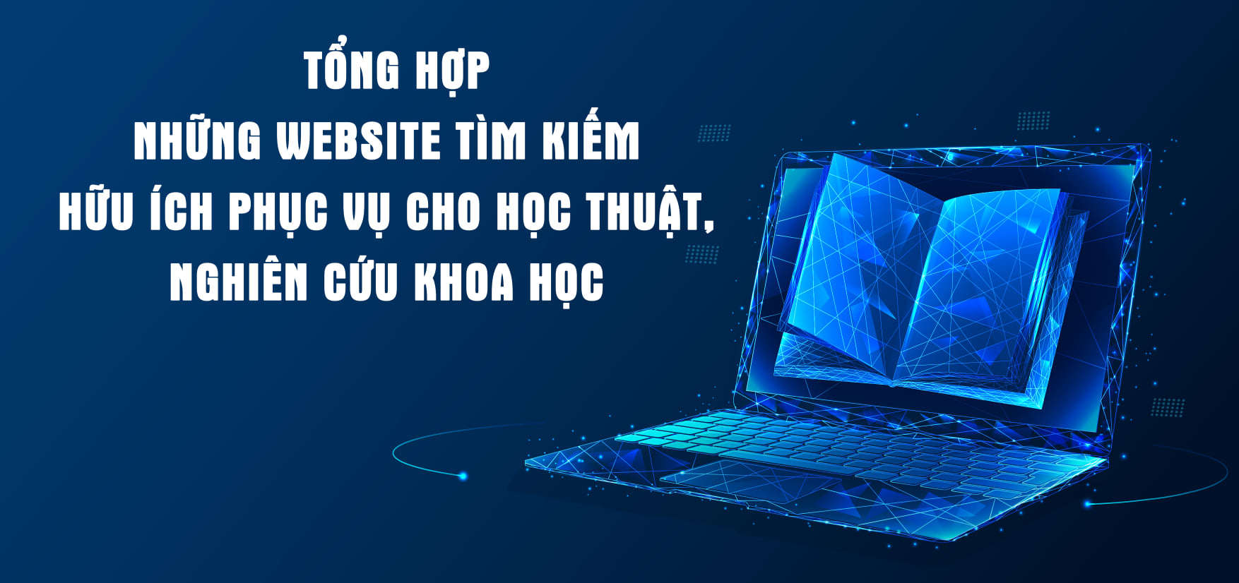 Tổng hợp những công cụ tìm kiếm phục vụ cho nghiên cứu khoa học.