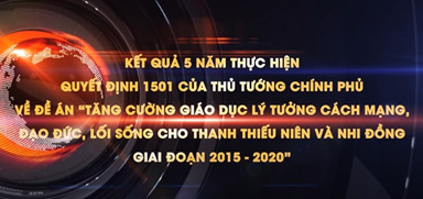 Phim tài liệu : Tổng kết 5 năm thực hiện Quyết định 1501 của Thủ Tướng Chính Phủ