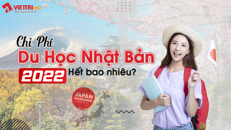 Chi phí du học nhật Bản 2022 hết bao nhiêu