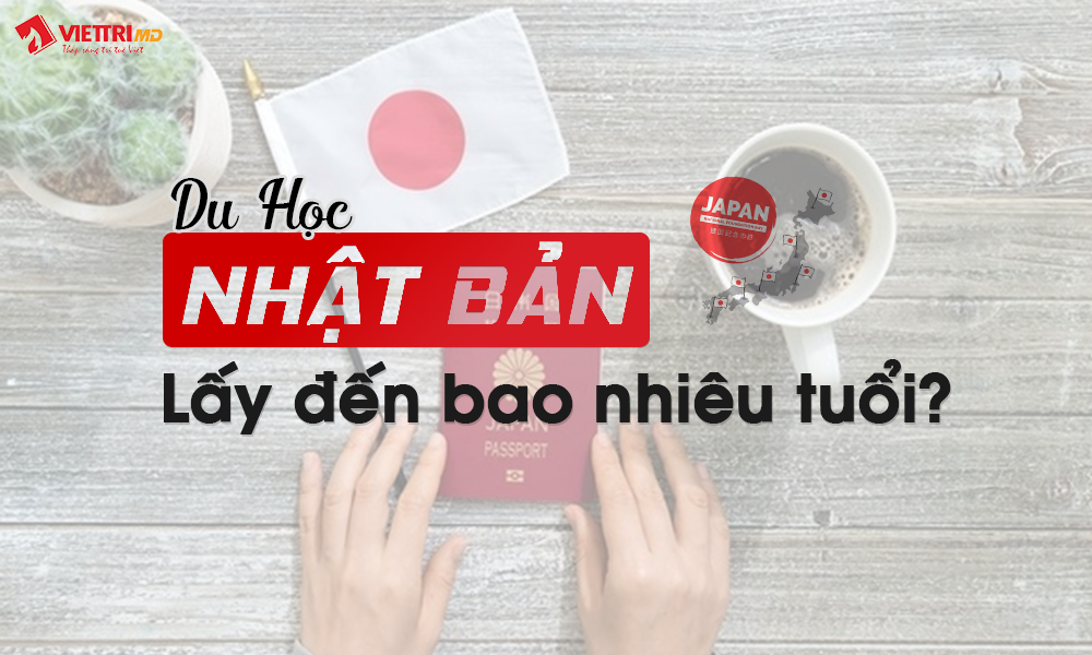 Du học Nhật Bản lấy đến bao nhiêu tuổi
