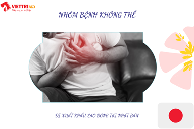 Tổng hợp những bệnh không thể đi xuất khẩu lao động Nhật Bản 2022