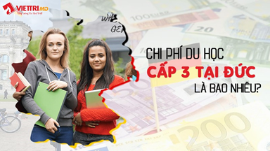 Chi phí đi du học cấp 3 tại Đức hết bao nhiêu tiền?