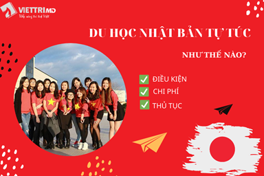Du học Nhật Bản tự túc 2022, Điều kiện, chi phí, thủ tục A-Z