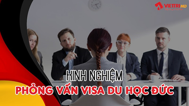 Kinh Nghiệm Phỏng Vấn Visa Du Học Đức Để Có Tỷ Lệ Đỗ Cao 2022