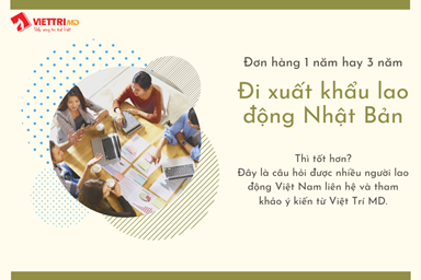 Xuất khẩu lao động Nhật Bản đơn hàng 1 năm hay 3 năm tốt hơn?