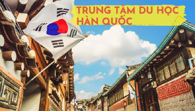 Top 8+ trung tâm du học Hàn Quốc uy tín