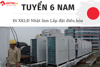 Tuyển 6 Nam đi Nhật làm lắp đặt điều hòa 2022
