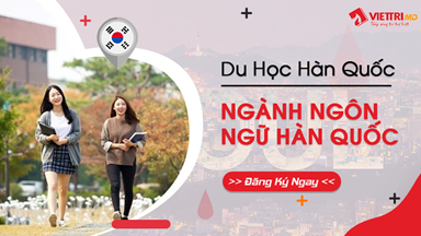 Du học Hàn ngành Ngôn Ngữ Hàn Quốc 2024